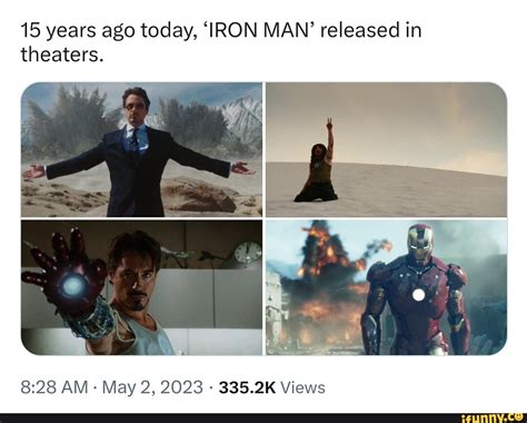15 Years Ago Today Amp 39 Iron Man Amp 39 Released In Theaters Amp 28 Am May 2 2023 335 2K Views Ifunny