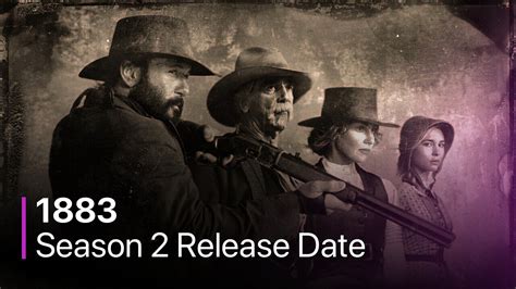 Discover the 1883 season 2 release date and time quickly revealed