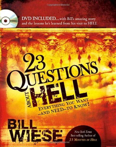 23 Questions About Hell Dvd Included With Bill S Amazing Story And The Lessons He Learned From His Visit To Hell Wiese Bill 9781616380274 Amazon Com Books