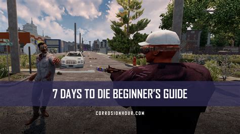 7 Days To Die Beginner S Guide Corrosion Hour