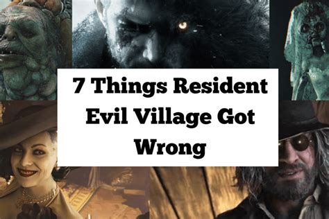 7 Things Resident Evil Village Got Wrong 7 Strange Things