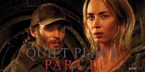 A Quiet Place 3 Potential Release Date Cast And More