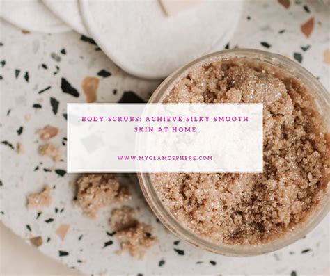 Achieve Silky Smooth Skin With Body Scrubs Beauty Style Magazine