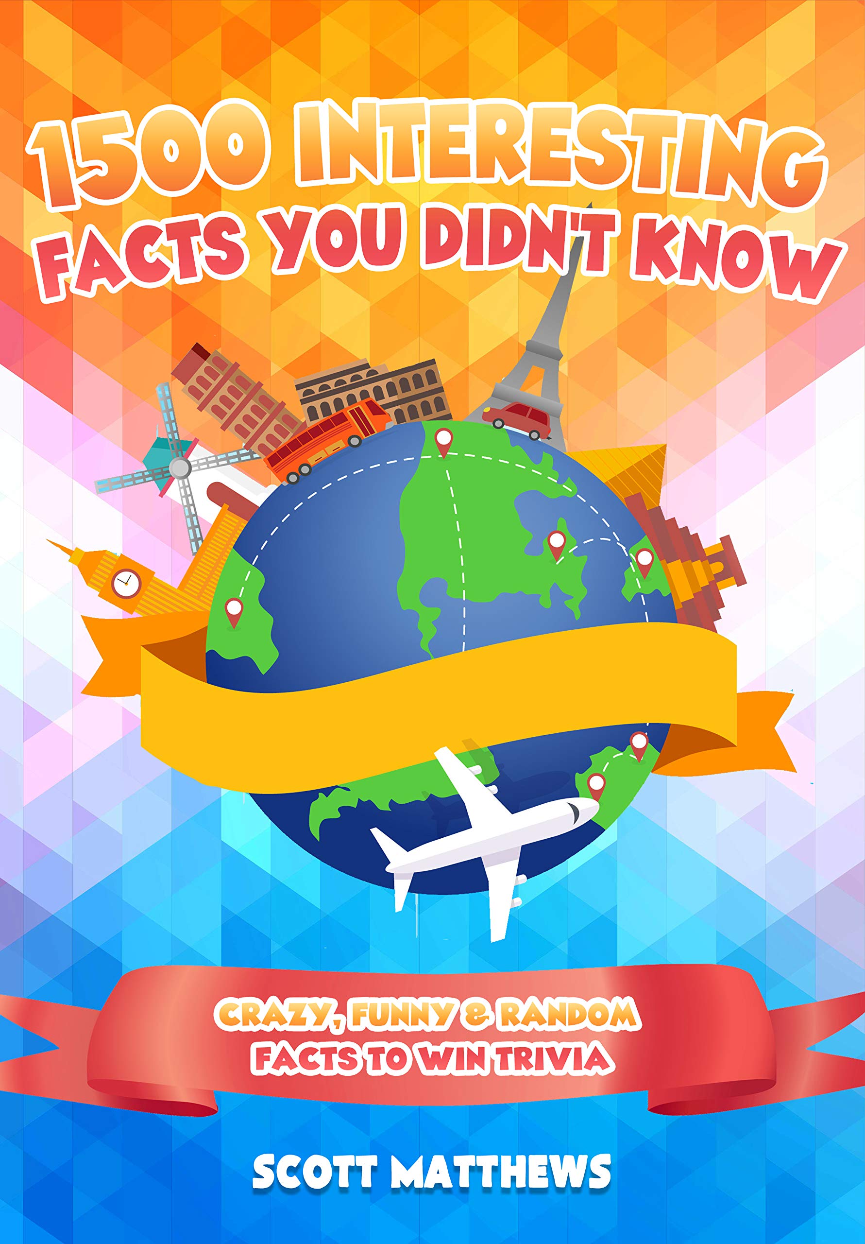 Amazon Com 1500 Interesting Facts You Didn T Know Crazy Funny Amp Random Facts To Win Trivia