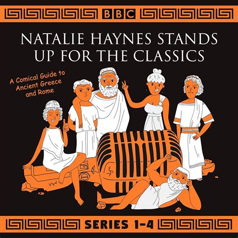 Amazon Com Natalie Haynes Stands Up For The Classics Series 1 4 A Comical Guide To Ancient Greece And Rome Audible Audio Edition Natalie Haynes Natalie Haynes Bbc Audio Books