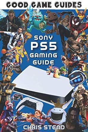 Amazon Com Playstation 5 Gaming Guide Overview Of The Best Ps5 Video Games Hardware And Accessories 9781925638783 Stead Chris Books