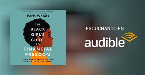 Amazon Com The Black Girl S Guide To Financial Freedom Build Wealth Retire Early And Live The Life Of Your Dreams Audible Audio Edition Paris Woods Paris Woods Freedom Unlimited Llc Audible Books