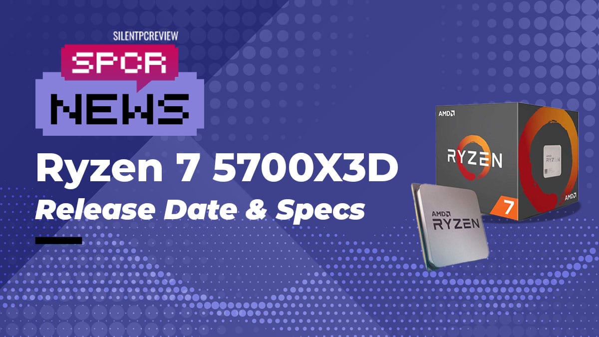 Amd Ryzen 7 5700X3d Release Time Release Date Silent Pc Review