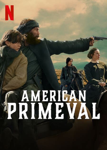 Amp 39 American Primeval Amp 39 Release Date Trailer For Netflix Western Series
