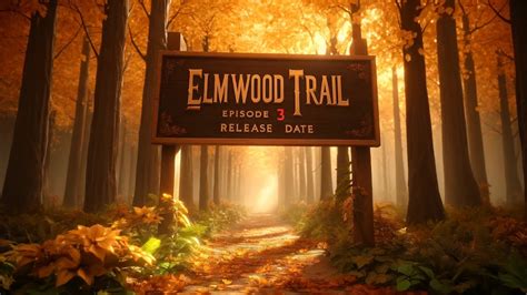 An Elmwood Trail Episode 3 Release Date Elmwoodtrailmystery Elmwood Sidetrails Episode3