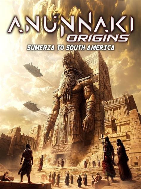 Anunnaki Origins Sumeria To South America 2025
