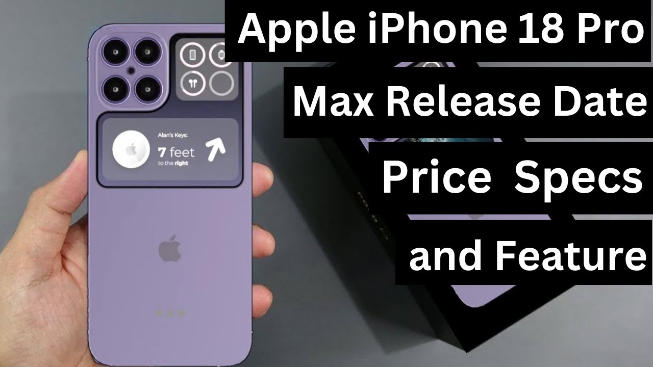 Apple Iphone 18 Pro Max Release Date Price And Specs Youtube
