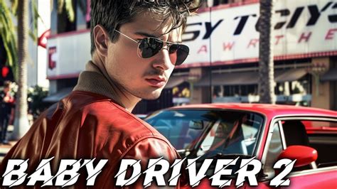 Baby Driver 2 Teaser 2024 With Ansel Elgort Eiza Gonz Lez Youtube