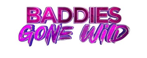 Baddies Gone Wild Baddies Wiki Fandom