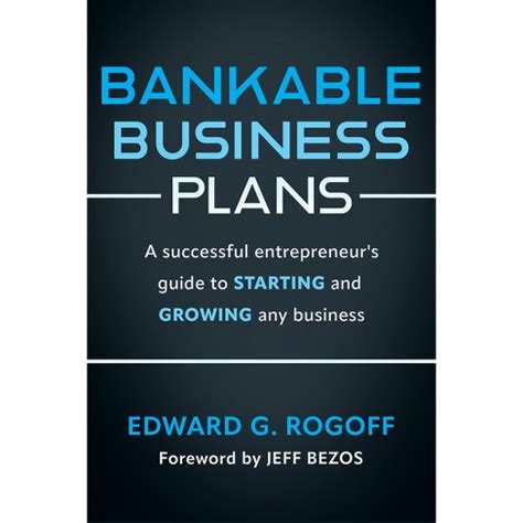 Bankable Business Plans A Successful Entrepreneur S Guide To Starting And Growing Any Business 3Rd Edition By Edward G Rogoff Paperback