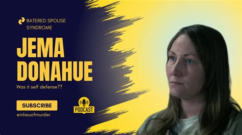 Battered Spouse Syndrome The Jema Donahue Story Podcast Episode On Rss Com