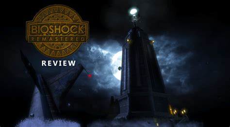 Bioshock Remastered Review The Start Of Something Special The Beta Network