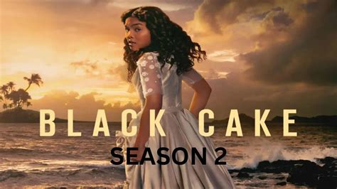 Black Cake Season 2 Release Date: When Can Fans Expect the Return?