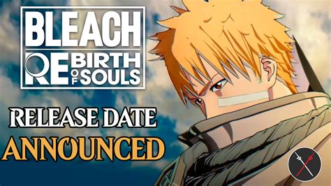 Bleach Rebirth Of Souls Release Date Announced Fextralife