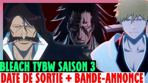 Bleach Saison 3 Date De Sortie Amp Bande Annonce Bleach Tybw Partie 3 Youtube