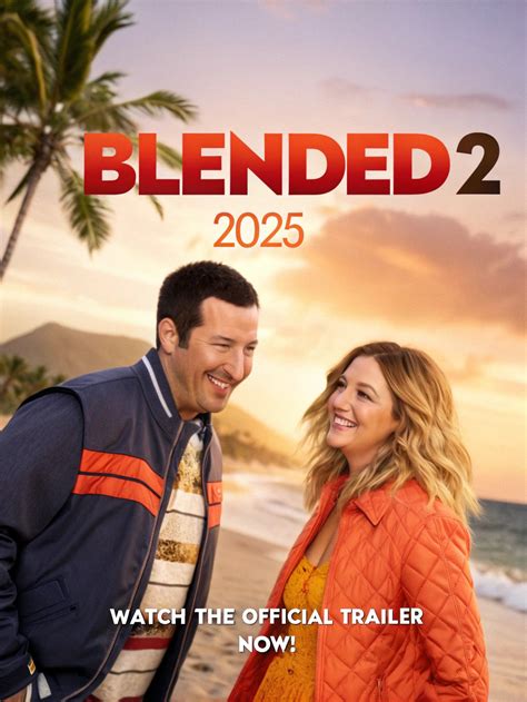 Blended 2 2026 New Trailer Adam Sandler Drew Barrymore Concept Version