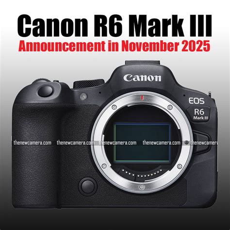 Canon R6 Mark Iii Specs Release Date Exposed Price Confirmed 2025 Canon R6 Mark Iii Specs Release Date Exposed Price Confirmed 2025