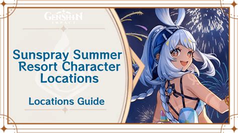 Character Locations For Sunspray Summer Resort Genshin Impact Game8