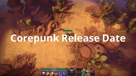 What Is the Corepunk Release Date and What Can We Expect?