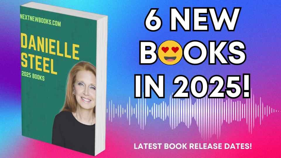 Discover the Exciting Danielle Steel Books 2025 Release Dates