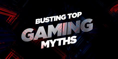 Debunking Top 4 Gaming Myths Immortal Style