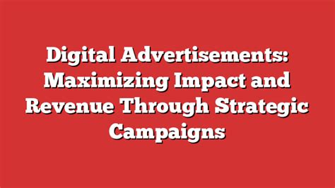 Digital Advertisements Maximizing Impact And Revenue Through Strategic Campaigns Froggy Ads