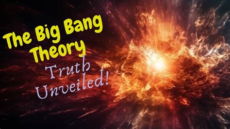 Discover The Big Bang Theory Truth Unveiled Youtube