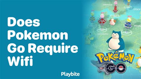 Does Pok Mon Go Require Wifi Unveiling The Mystery Playbite Does Pok Mon Go Require Wifi Unveiling The Mystery Playbite