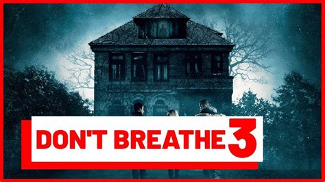 Don't Breathe 3 Release Date Is Closer Than You Think