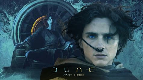 Dune Part 3 Release Date Countdown Here Amp 39 S The Premiere Date Fans Demanded Bmce