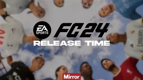 Ea Fc 24 Release Time Countdown When Does Ea Fc 24 Go Live In My Region Ginx Tv