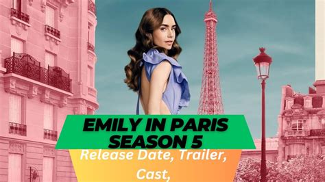 Emily In Paris Season 5 Release Date Spoilers Cast Trailer And Plot