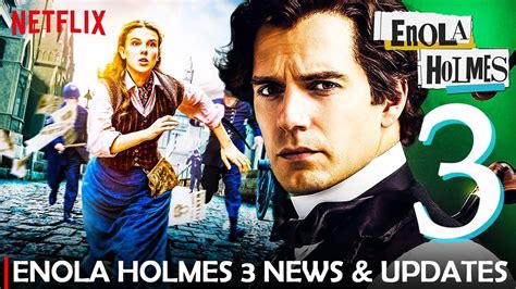Everything We Know About Enola Holmes 3 Release Date Amp Cast Youtube