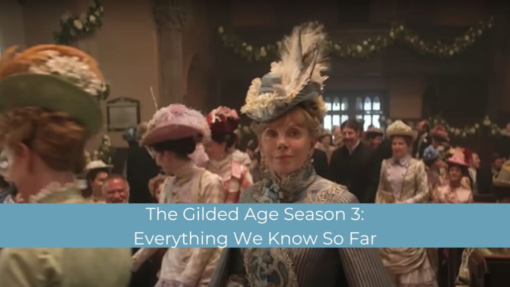 Everything We Know About The Gilded Age Season 3