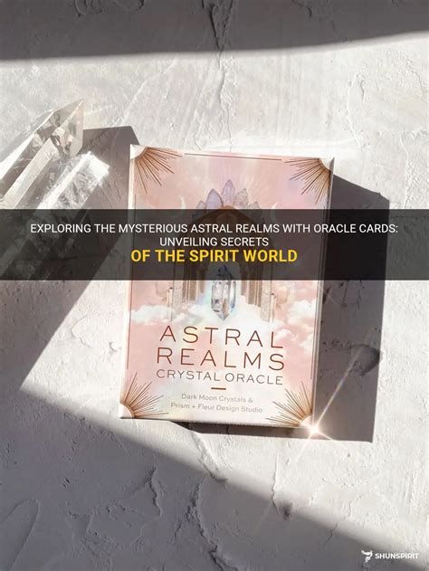 Exploring The Mysterious Astral Realms With Oracle Cards Unveiling Secrets Of The Spirit World
