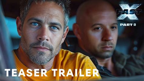 Fast X Part 2 2025 Teaser Trailer Paul Walker Vin Diesel Youtube