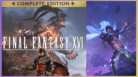 Final Fantasy 16 Pc Port Get S Complete Edition Demo Release Date What To Expect From The Port