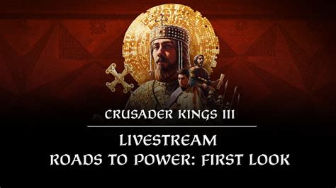 First Look Roads To Power Crusader Kings Iii