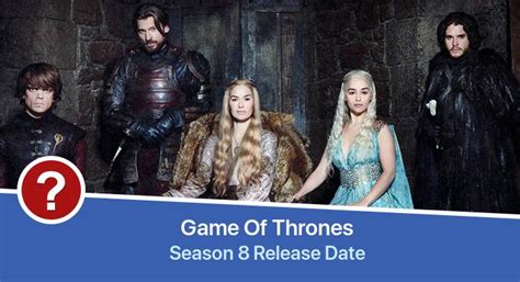 Game Of Thrones Season 8 Release Date Trailers And Theories
