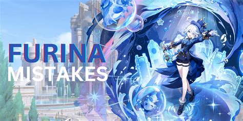 Genshin Impact Avoid These Common Mistakes When Using Furina