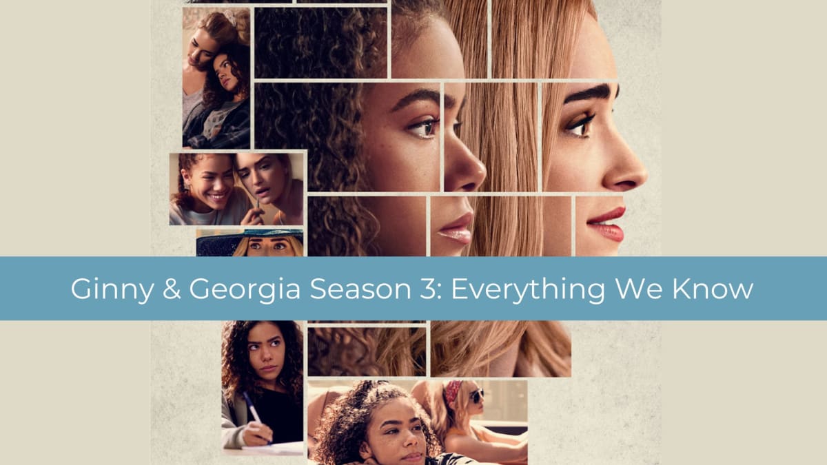 Ginny Amp Georgia Season 3 Everything We Know So Far Tv Fanatic
