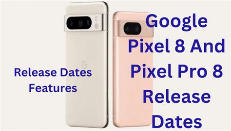 Google Pixel 8 And Pixel 8 Pro Release Dates Amt Corp