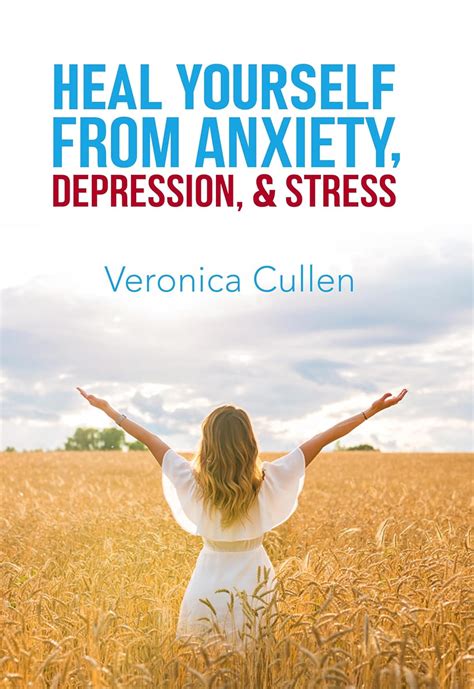 Heal Yourself From Anxiety Depression And Stress By Veronica Cullen Empower Your Mind Reclaim Your Joy Kindle Edition By Cullen Veronica Self Help Kindle Ebooks Amazon Com