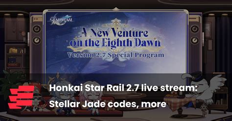 Honkai Star Rail 2 7 Live Stream Stellar Jade Codes More Esports Gg Honkai Star Rail 2 7 Live Stream Stellar Jade Codes More Esports Gg