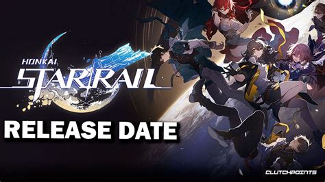 Honkai Star Rail Release Date Story And More